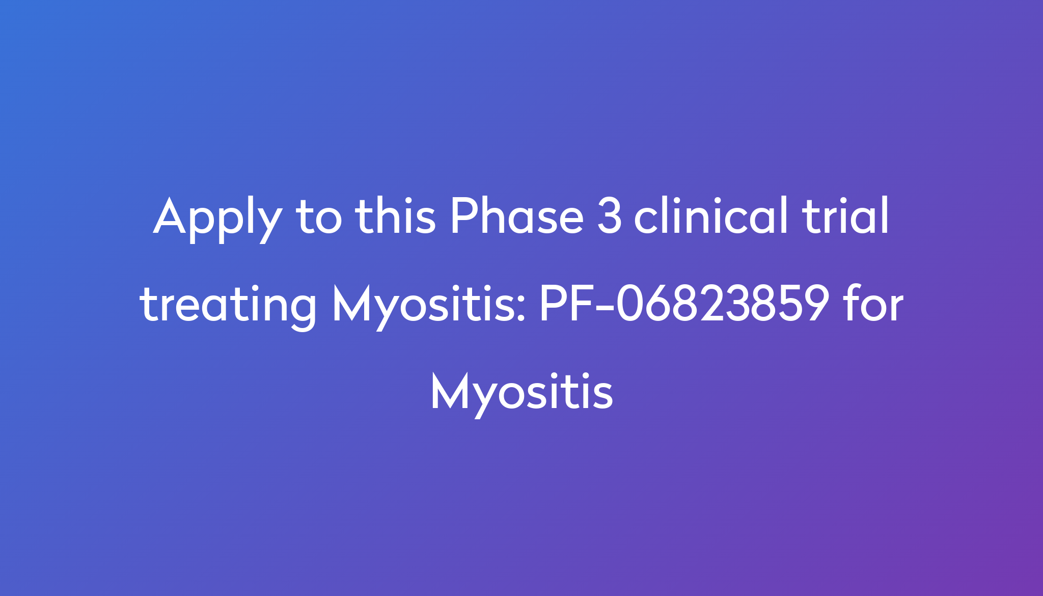 PF-06823859 For Myositis Clinical Trial 2024 | Power